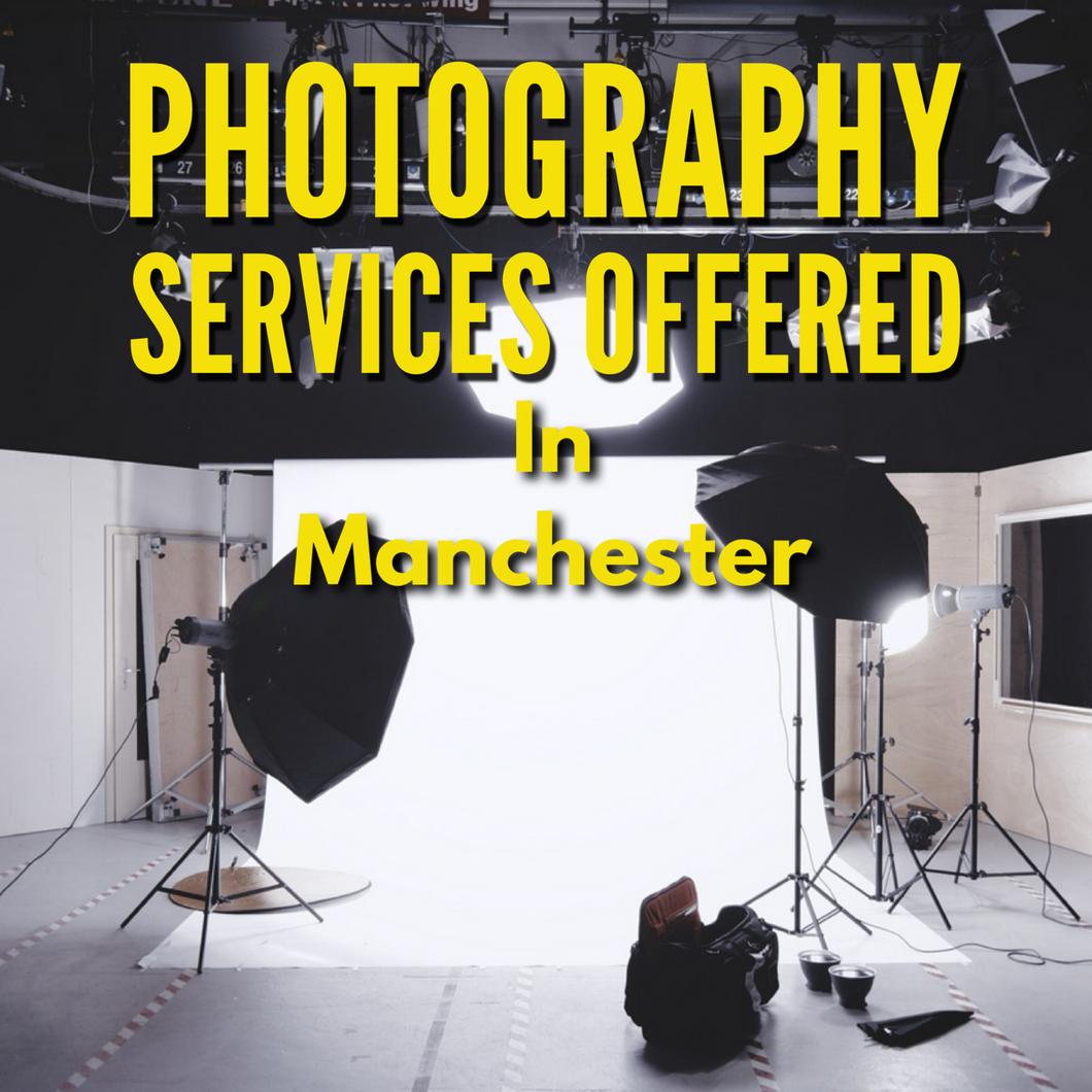 Photography Services offered in Manchester UK. Contact for prices.