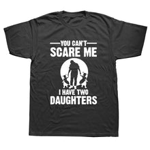 Load image into Gallery viewer, You Can&#39;t Scare Me I Have Two Daughter Fathers Day Gift For Dad
