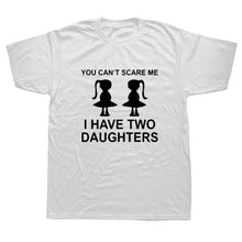 Load image into Gallery viewer, You Can&#39;t Scare Me I Have Two Daughter Fathers Day Gift For Dad
