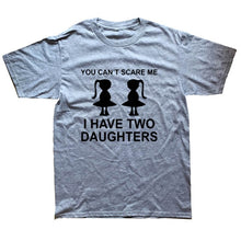 Load image into Gallery viewer, You Can&#39;t Scare Me I Have Two Daughter Fathers Day Gift For Dad
