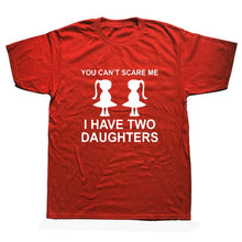 Load image into Gallery viewer, You Can&#39;t Scare Me I Have Two Daughter Fathers Day Gift For Dad
