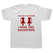 Load image into Gallery viewer, You Can&#39;t Scare Me I Have Two Daughter Fathers Day Gift For Dad
