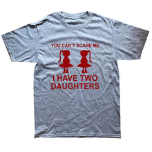 Load image into Gallery viewer, You Can&#39;t Scare Me I Have Two Daughter Fathers Day Gift For Dad
