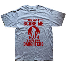 Load image into Gallery viewer, You Can&#39;t Scare Me I Have Two Daughter Fathers Day Gift For Dad
