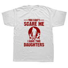 Load image into Gallery viewer, You Can&#39;t Scare Me I Have Two Daughter Fathers Day Gift For Dad
